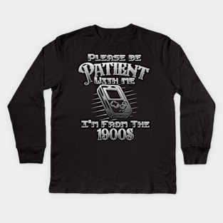 Please Be Patient With Me I'm From The 1900s gamer Dad Kids Long Sleeve T-Shirt